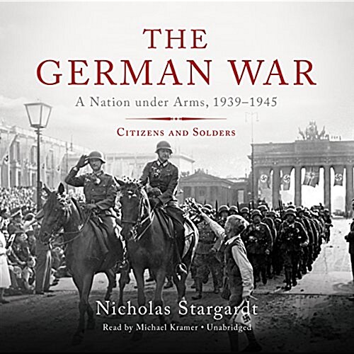 The German War: A Nation Under Arms, 1939-1945 (MP3 CD)