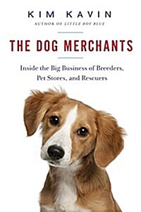 The Dog Merchants: Inside the Big Business of Breeders, Pet Stores, and Rescuers (MP3 CD)