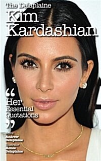 The Delaplaine Kim Kardashian - Her Essential Quotations (Paperback)