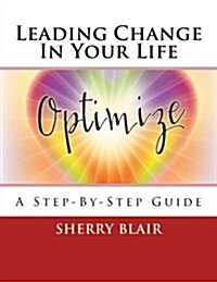 Leading Change in Your Life: A Step-By-Step Guide (Paperback)