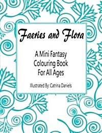 Faeries and Flora: A Mini Fantasy Colouring Book for All Ages (Paperback)