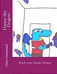 Danny the Dragon Wash Your Hands Danny: My Story of Autism (Paperback)