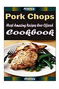 Pork Chops: 101 Delicious, Nutritious, Low Budget, Mouth Watering Cookbook (Paperback)