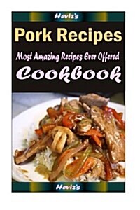 Pork Recipes: 101 Delicious, Nutritious, Low Budget, Mouth Watering Cookbook (Paperback)