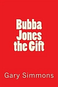 Bubba Jones the Gift (Paperback)