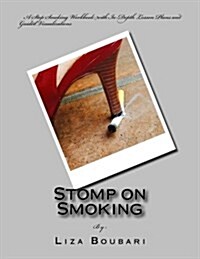 Stomp on Smoking: A Stop Smoking Workbook with In-Depth Lesson Plans and Guided Visualizations (Paperback)