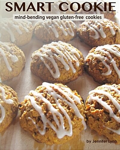 Smart Cookie: mind-bending vegan gluten-free cookies (Paperback)