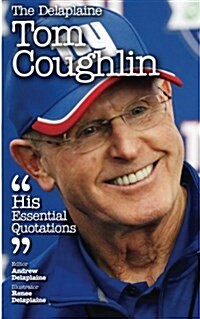 The Delaplaine Tom Coughlin - His Essential Quotations (Paperback)