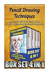 Pencil Drawing Techniques Box Set 4 in: Learn to Draw in Just 1 Week + 83 Outstanding Zentangle Patterns: (With Pictures, 83 Outstanding Zentangle Pat (Paperback)
