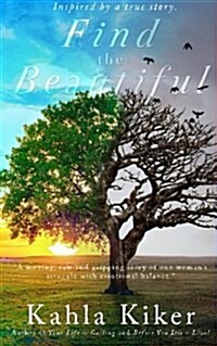 Find the Beautiful: Inspired by a True Story. (Paperback)