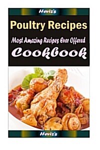 Poultry Recipes: 101 Delicious, Nutritious, Low Budget, Mouth Watering Cookbook (Paperback)