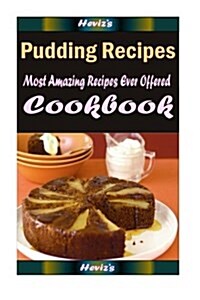 Pudding Recipes: Healthy and Easy Homemade for Your Best Friend (Paperback)