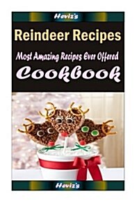Reindeer Recipes: Most Amazing Recipes Ever Offered (Paperback)