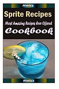 Sprite Recipes: Healthy and Easy Homemade for Your Best Friend (Paperback)