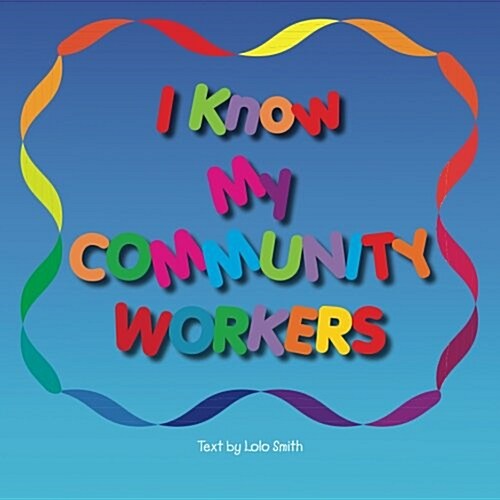 I Know My Community Workers (Paperback, Large Print)