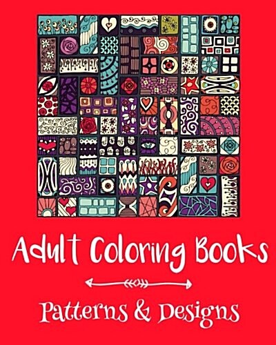 Adult Coloring Books: Patterns & Designs (Paperback)