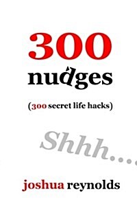 300 Nudges: 300 Secret Life Hacks (Paperback)