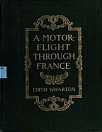 A Motor-Flight Through France (1908) by Edith Wharton (Illustrated) (Paperback)
