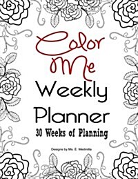 Color Me Weekly Planner: 30 Weeks of Planning (Paperback)