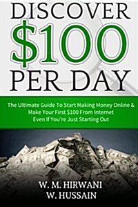 Discover: Secret $ 100 Perday Technique How to Make Money from Internet While You Are Sleep (Paperback)