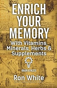 Enrich Your Memory With Vitamins, Minerals, Herbs & Supplements (Paperback)