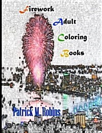 Adult Coloring Books: Firework: (Stress Relieving Patterns, Mandala Coloring Books For Adults, Coloring Books For Adults Relaxation, Meditat (Paperback)