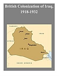 British Colonization of Iraq, 1918-1932 (Paperback)