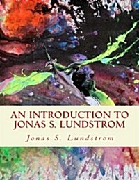 An Introduction to Jonas S. Lundstrom (Paperback)