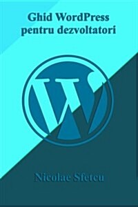 Ghid Wordpress Pentru Dezvoltatori (Paperback)