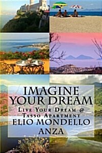 Imagine Your Dream: Live Your Dream @Tasso Apartment (Paperback)