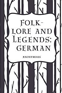 Folk-Lore and Legends: German (Paperback)