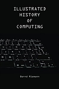 Illustrated History of Computing (Paperback)