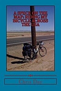 A Speck on the Map: Riding My Bicycle Across the USA (Paperback)