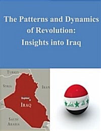 The Patterns and Dynamics of Revolution: Insights Into Iraq (Paperback)