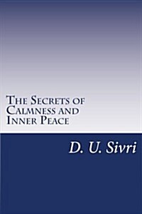 The Secrets of Calmness and Inner Peace (Paperback)