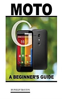 Moto G: A Beginners Guide (Paperback)