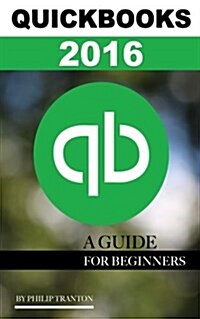 QuickBooks 2016: A Guide for Beginners (Paperback)