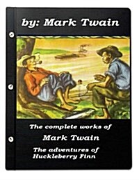 The Complete Works of Mark Twain the Adventures of Huckleberry Finn (Paperback)