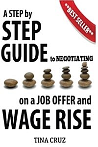 Negotiating on a Job Offer & Wage Rise: How to Get What You Really Deserve (Paperback)