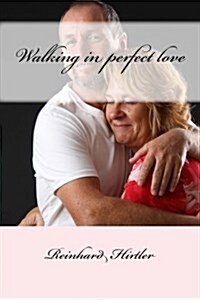 Walking in Perfect Love (Paperback)