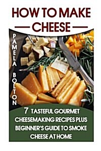 How to Make Cheese (Paperback)