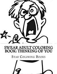 Swear Adult Coloring Book: Thinking of You (Paperback)