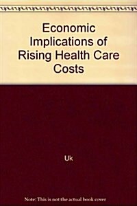 Economic Implications of Rising Health Care Costs (Paperback)