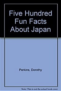 Five Hundred Fun Facts About Japan (Paperback)