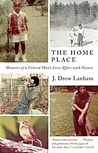 The Home Place: Memoirs of a Colored Mans Love Affair with Nature (Hardcover)