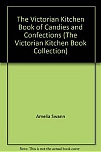 The Victorian Kitchen Book of Candies and Confections (Hardcover)