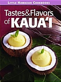 Tastes & Flavors of the Kauai (Hardcover)