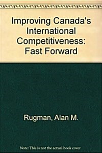 Improving Canadas International Competitiveness (Paperback)