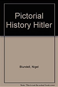 A Pictorial History of Adolf Hitler (Hardcover)