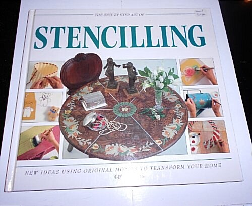 The Step-By-Step Art of Stenciling (Hardcover)